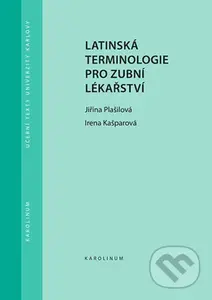 Latinská terminologie pro zubní lékařství - Jiřina Plašilová, Irena Kašparová - kniha z kategorie Stomatologie a dentální hygiena