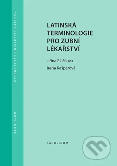 Latinská terminologie pro zubní lékařství - Jiřina Plašilová, Irena Kašparová - kniha z kategorie Stomatologie a dentální hygiena