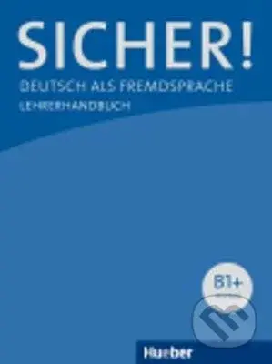 Sicher! (Lehrerhandbuch B1+) - Michaela Perlmann-Balme, Susanne Schwalb - kniha z kategorie Jazykové učebnice a slovníky
