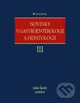 Novinky v gastroenterologii a hepatologii III - Julius Špičák a kolektiv - kniha z kategorie Nefrologie a gastroenterologie