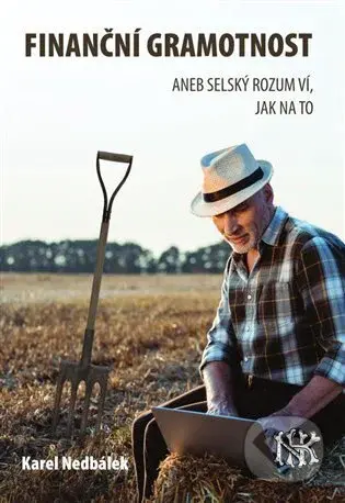 Finanční gramotnost aneb selský rozum ví jak na to - kniha z kategorie Odborné a naučné