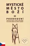 Mystické město Boží III. - Probodení - kniha z kategorie Křesťanství