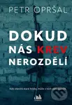 Dokud nás krev nerozdělí - Petr Opršal - kniha z kategorie Thrillery