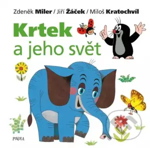 Krtek a jeho svět - Jiří Žáček, Zdeněk Miler, Miloš Kratochvíl - kniha z kategorie Naučné knihy