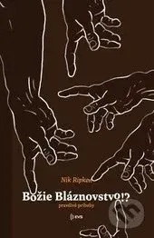 Božie bláznovstvo? (Pravdivé príbehy) - Nik Ripken - kniha z kategorie Duchovní život