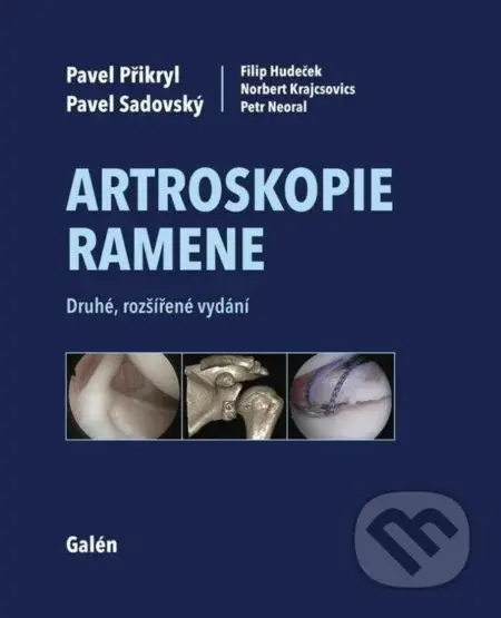 Artroskopie ramene (Druhé, rozšířené vydání) - Pavel Přikryl, Pavel Sadovský, Filip Hudeček, Norbert Krajcsovics, Petr Neoral - kniha z kategorie…