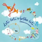 Letí, letí, všetko letí... - Gabriela Dittelová