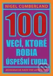 100 vecí, ktoré robia úspešní ľudia (Jednoduché rady pre lepší život) - kniha z kategorie Motivace a seberozvoj