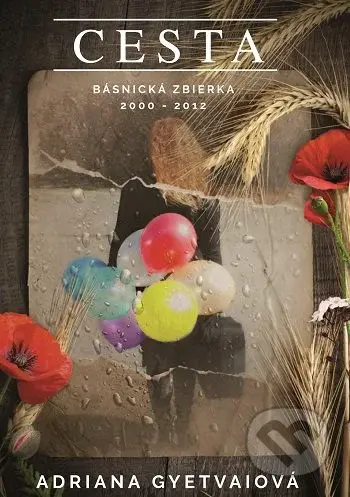 Cesta (Básnická zbierka 2000 - 2012) - Adriana Gyetvaiová - kniha z kategorie Poezie