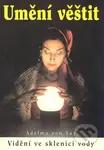 Umění věštit (Vidění ve sklenici vody) - Adelma von Vay - kniha z kategorie Astrologie a věštění