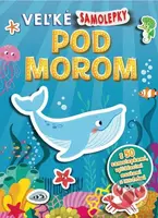 Veľké samolepky - Pod morom (s 50 samolepkami, vytláčacími maskami a modelmi) - kniha z kategorie Pro děti