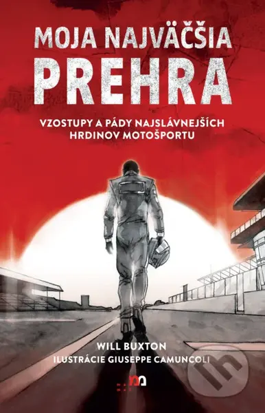Moja najväčšia prehra (Vzostupy a pády najslávnejších hrdinov motošportu) - kniha z kategorie Automobily a doprava