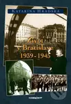 Život v Bratislave 1939 - 1945 - Katarína Hradská - kniha z kategorie Historie