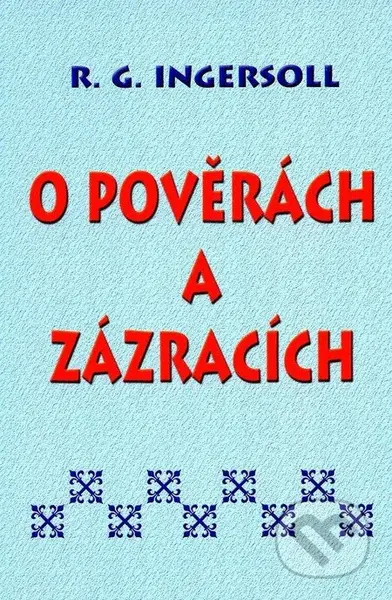 O pověrách a zázracích - R.G. Ingersoll - kniha z kategorie Záhady a paranormální jevy