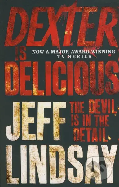 Dexter is Delicious (The Devil is in the Detail) - Jeff Lindsay - kniha z kategorie Detektivky