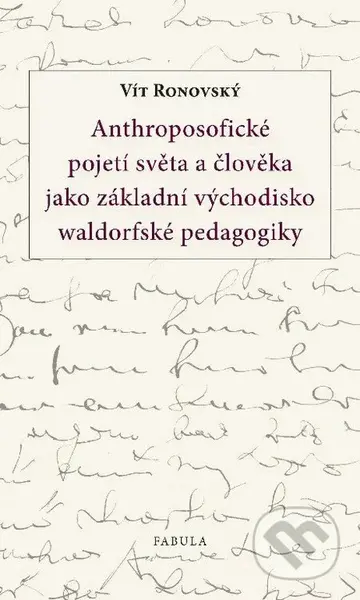 Anthroposofické pojetí světa a člověka jako základní východisko waldorfské pedagogiky - kniha z kategorie Pedagogika