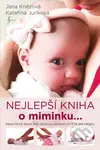 Nejlepší knížka o miminku…. je miminko - Jana Knězová, Kateřina Juríková - kniha z kategorie Vztahy a rodina