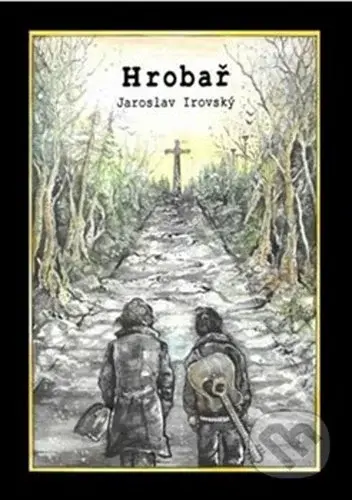 Hrobař - Jaroslav Irovský - kniha z kategorie Společenská beletrie