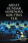 Kde číhá vlk - Ayelet Gundar-Goshen - kniha z kategorie Společenská beletrie