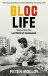 Bloc Life (Stories from the Lost World of Communism) - kniha z kategorie Historie