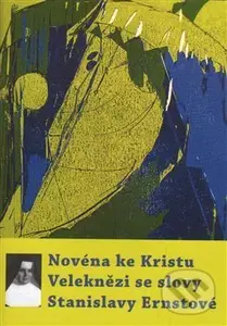 Novéna ke Kristu Veleknězi se slovy Stanislavy Ernstové - Michal Altrichter