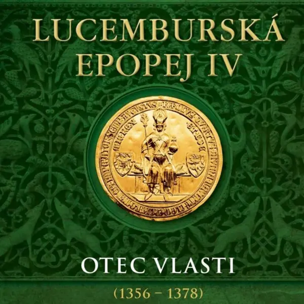 Lucemburská epopej IV
