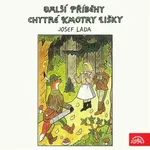 Další příběhy chytré kmotry lišky - Josef Lada - audiokniha