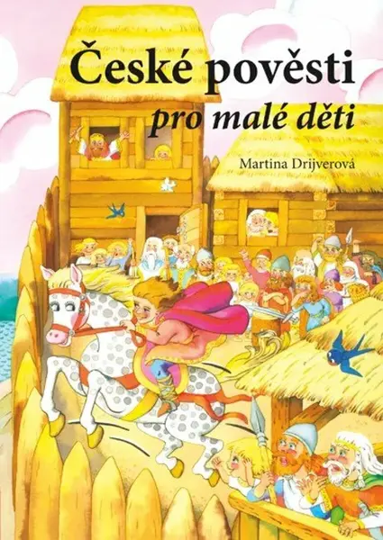 České pověsti pro malé děti - Martina Drijverová