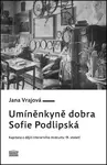 Umíněnkyně dobra Sofie Podlipská - Jana Vrajová