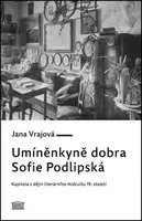 Umíněnkyně dobra Sofie Podlipská - Jana Vrajová