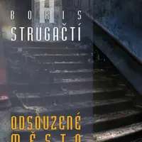 Odsouzené město - Boris Natanovič Strugackij, Arkadij Natanovič Strugackij