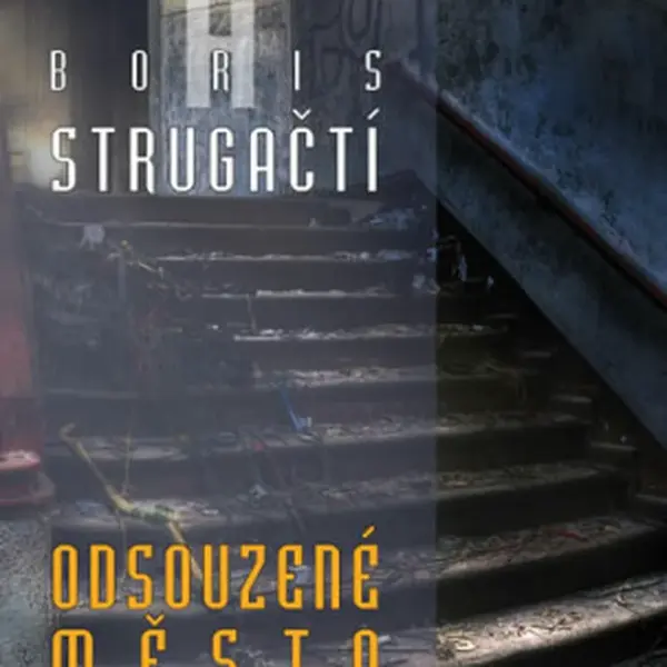 Odsouzené město - Boris Natanovič Strugackij, Arkadij Natanovič Strugackij