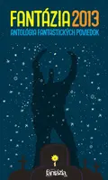 Fantázia 2013 – antológia fantastických poviedok - Ivan Aľakša