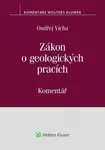 Zákon o geologických pracích (č. 62/1988 Sb.) - Komentář - Ondřej Vícha