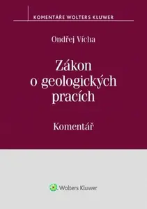 Zákon o geologických pracích (č. 62/1988 Sb.) - Komentář - Ondřej Vícha