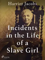 Incidents in the Life of a Slave Girl - Harriet Jacobs