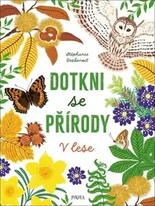 Dotkni se přírody: V lese - Stéphanie Desbenoit-Charpiot
