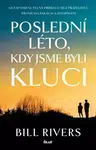 Poslední léto, kdy jsme byli kluci - Bill Rivers