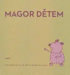 Magor dětem - Ivan Martin Jirous, Marta Veselá Jirousová