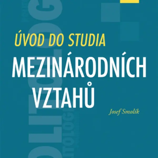 Úvod do studia mezinárodních vztahů - Josef Smolík - e-kniha