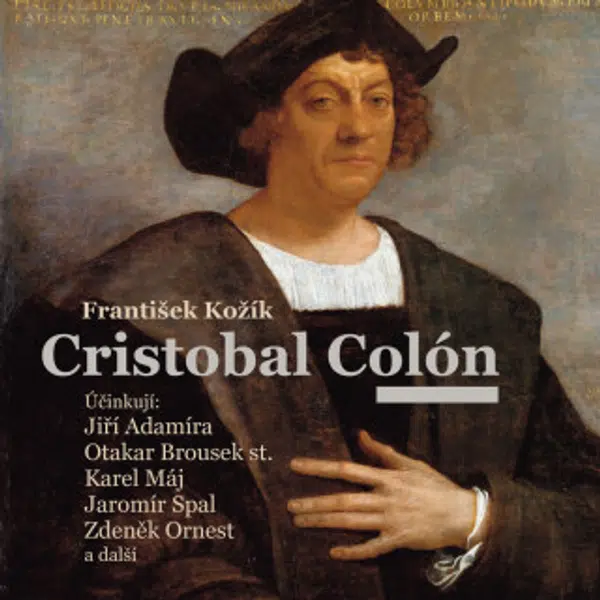 Cristobal Colón - František Kožík, Josef Červinka, Jiří Adamíra, Otakar Brousek, Jaromír Spal, Vladimír Krška, Karel Houska, Karel Urbánek, Karolina S
