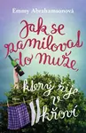 Jak se zamilovat do muže, který žije v křoví - Emmy Abrahamsonová
