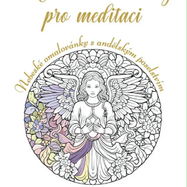 Andělské mandaly pro meditaci - Nebeské omalovánky s andělským poselstvím - Penelope Deila