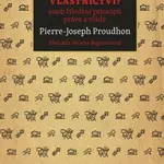 Co je to vlastnictví? - Pierre-Joseph Proudhon