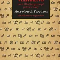 Co je to vlastnictví? - Pierre-Joseph Proudhon