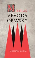 Mikuláš, vévoda opavský - Jaroslava Černá