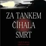 Za tankem číhala smrt - Karel Richter