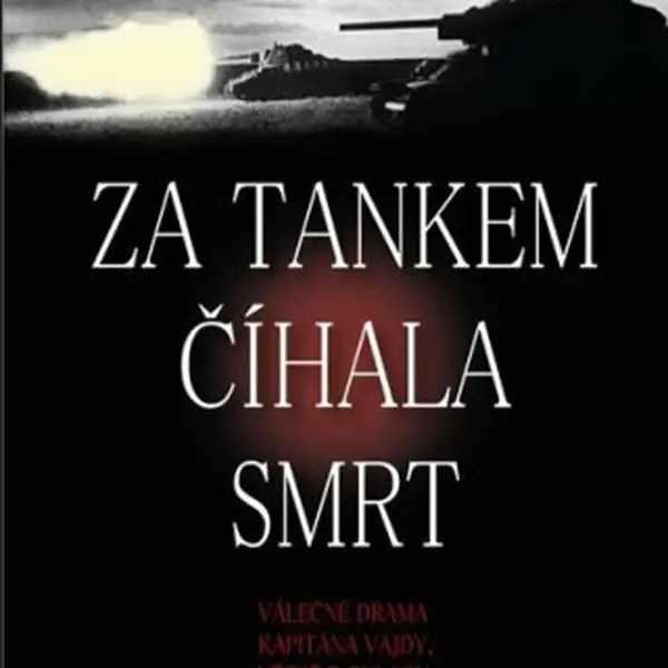 Za tankem číhala smrt - Karel Richter