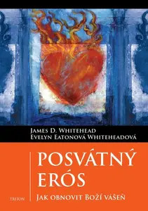 Posvátný Erós - Evelyn Eatonová Whiteheadová, James Whitehead D.
