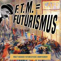F. T. M. = Futurismus - Kateřina Hloušková